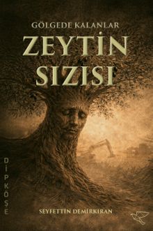 Gölgede Kalanlar: Zeytin Sızısı - Seyfettin Demirkıran PDF İndir
