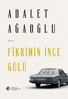 Fikrimin İnce Gülü - Adalet Ağaoğlu PDF İndir