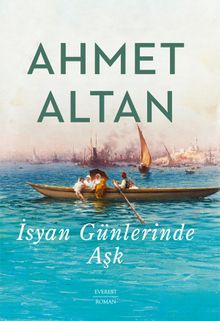 İsyan Günlerinde Aşk - Ahmet Altan PDF İndir