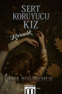 Sert Koruyucu Kız  Karanlık - Eda Boğatemür