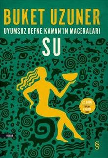 Su / Uyumsuz Defne Kaman'ın Maceraları - Buket Uzuner