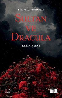 Efsane Kahramanlar 1 / Sultan ve Dracula - Erhan Akhan PDF İndir