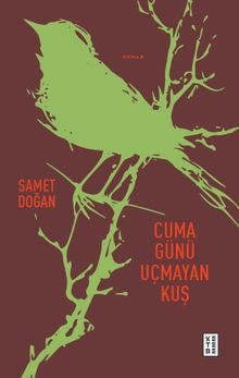 Cuma Günü Uçmayan Kuş - Samet Doğan