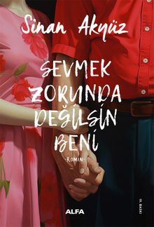 Sevmek Zorunda Değilsin Beni - Sinan Akyüz