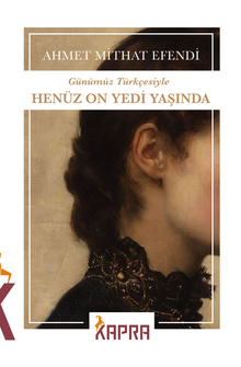 Henüz On Yedi Yaşında - Ahmet Mithat Efendi PDF İndir