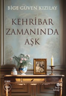 Kehribar Zamanında Aşk - Bige Güven Kızılay PDF İndir