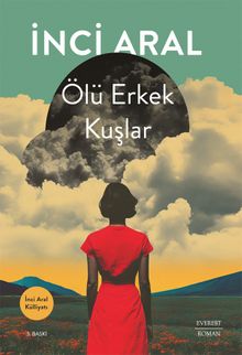 Ölü Erkek Kuşlar - İnci Aral
