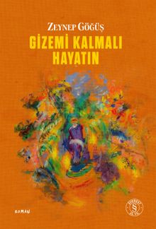 Gizemi Kalmalı  Hayatın - Zeynep Göğüş