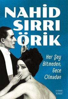 Her Şey Bitmeden, Gece Olmadan - Nahid Sırrı Örik PDF İndir