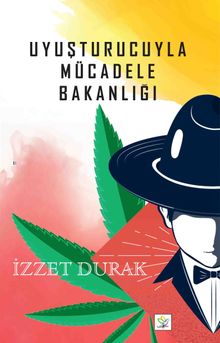 Uyuşturucuyla Mücadele Bakanlığı - İzzet Durak PDF İndir