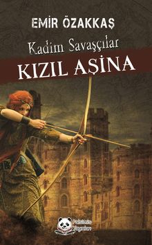 Kızıl Aşina  Kadim Savaşçılar - Emir İsmet Özakkaş PDF İndir