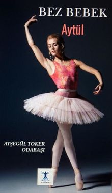Bez Bebek Aytül - Ayşegül Toker Odabaşı PDF İndir