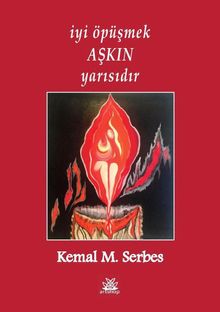 İyi Öpüşmek Aşkın Yarısıdır - Kemal M. Serbes PDF İndir
