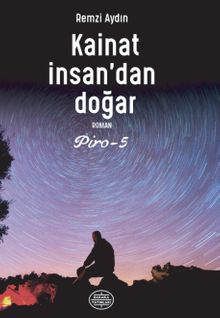 Kainat İnsandan Doğar  Piro 5 - Remzi Aydın