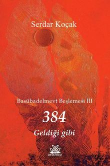 384 Geldiği Gibi - Serdar Koçak PDF İndir
