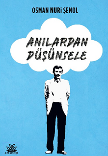 Anılardan Düşünsele - Osman Nuri Şenol PDF İndir