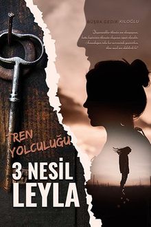Tren Yolculuğu / 3 Nesil Leyla - Büşra Kıloğlu PDF İndir