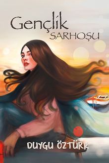 Gençlik Sarhoşu - Duygu Öztürk PDF İndir