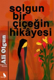 Solgun Bir Çiçeğin Hikayesi - Ali Olgun PDF İndir