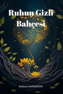 Ruhun Gizli Bahçesi - Atahan Karakaya PDF İndir