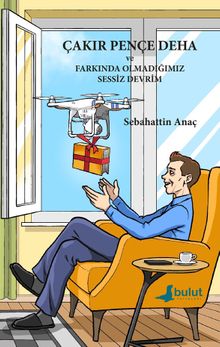 Çakır Pençe Deha ve Farkında Olmadığımız Sessiz Devrim - Sebahattin Anaç PDF İndir