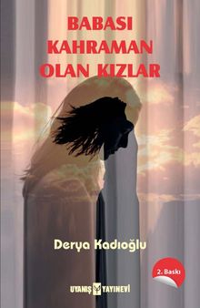 Babası Kahraman Olan Kızlar - Derya Kadıoğlu PDF İndir