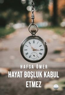 Hayat Boşluk Kabul Etmez - Hafsa Ömer PDF İndir