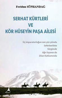 Serhat Kürtleri ve Kör Hüseyin Paşa Ailesi - Ferudun Süphandağ PDF İndir