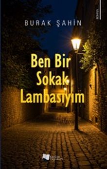 Ben Bir Sokak Lambasıyım - Burak Şahin PDF İndir