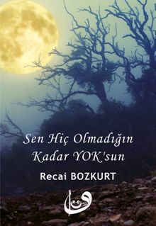 Sen Hiç Olmadığın Kadar Yok'sun - Recai Bozkurt PDF İndir