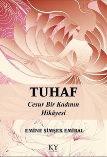 Tuhaf Cesur Bir Kadının Hikayesi - Emine Şimşek Emiral PDF İndir