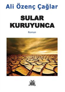 Sular Kuruyunca - Ali Özenç Çağlar