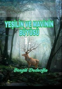 Yeşil Ve Mavinin Büyüsü (7-12 Yaş) - Bengül Dedeoğlu PDF İndir