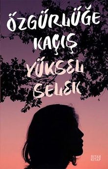 Özgürlüğe Kaçış - Yüksel Selek PDF İndir