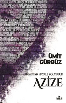 Hayattan Hayale Yolculuk Azize - Ümit Gürbüz PDF İndir