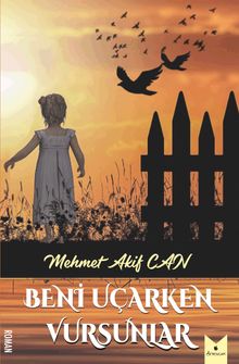 Beni Uçarken Vursunlar - Mehmet Akif Can PDF İndir