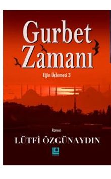 Gurbet Zamanı Eğin Üçlemesi 3 - Lütfi Özgünaydın PDF İndir