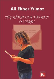 Hiç Kimseller Yokken O Vardı - Ali Ekber Yılmaz PDF İndir