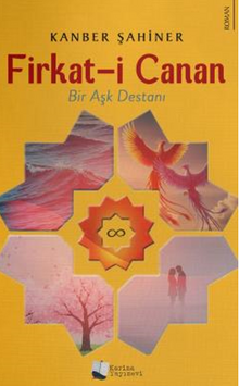 Firkat-i Canan / Bir Aşk Destanı - Kanber Şahiner PDF İndir
