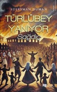 Türlübey Yanıyor - Süleyman  Duman