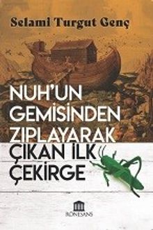 Nuh'un Gemisinden Zıplayarak Çıkan İlk Çekirge - Selami Turgut Genç PDF İndir