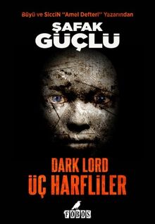 Dark Lord  Üç Harfliler - Şafak Güçlü PDF İndir