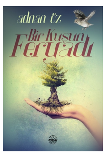 Bir Kuşun Feryadı - Adnan Öz PDF İndir