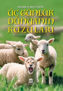 Üç Günlük Dünyanın Kuzuları - Selami Turgut Genç PDF İndir