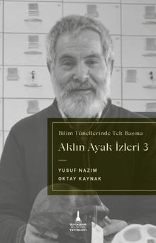 Aklın Ayak İzleri 3 / Bilim Tünellerinde Tek Başına - Yusuf Nazım PDF İndir