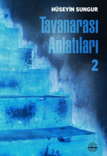 Tavanarası Anlatıları-II - Hüseyin Sungur PDF İndir