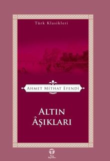Altın Aşıkları / Türk Klasikleri - Ahmet Mithat Efendi PDF İndir