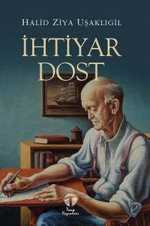 İhtiyar Dost - Halid Ziya Uşaklıgil