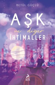 Aşk ve Diğer İhtimaller - Betül Güçlü PDF İndir