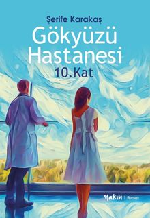 Gökyüzü Hastanesi 10. Kat - Şerife Karakaş PDF İndir